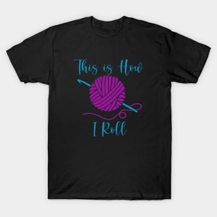 This is How I Roll - Crochet T-Shirt